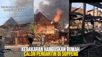 VIDEO: Kebakaran Hanguskan Rumah Calon Pengantin di Soppeng, Uang Rp30 Juta Ludes