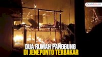 VIDEO: Dua Rumah Panggung di Jeneponto Terbakar