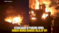 VIDEO: Kebakaran di Panciro Gowa, Rumah Warga Hangus Dilalap Api
