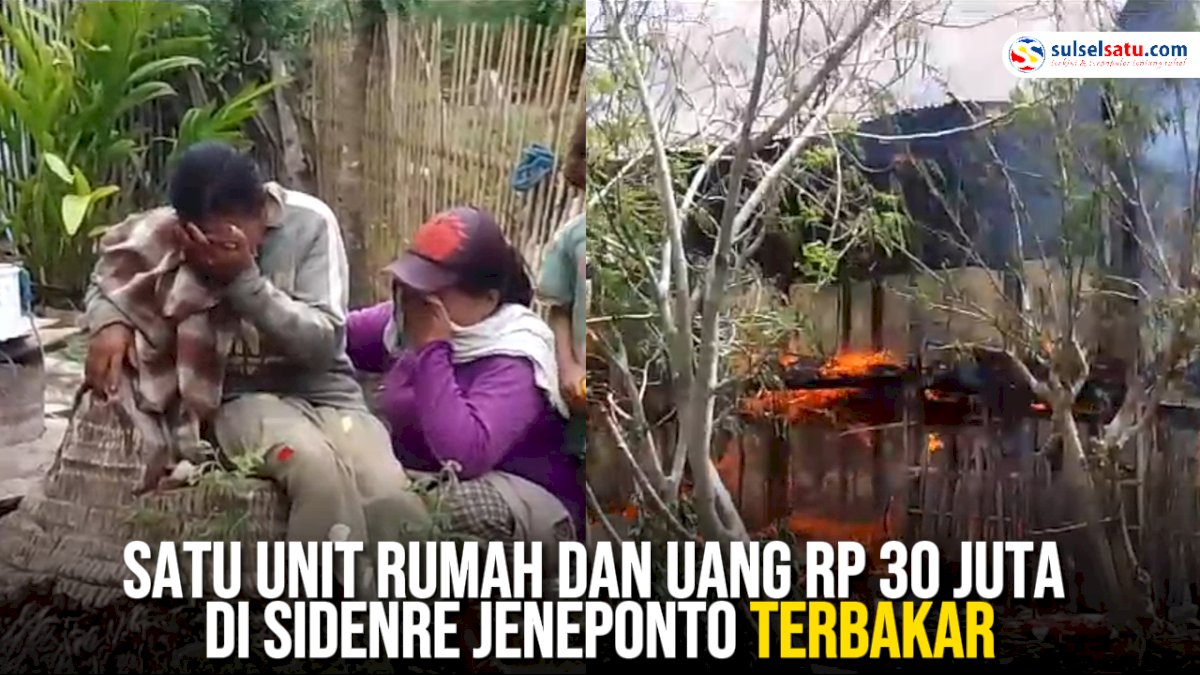 VIDEO: Rumah dan Uang Rp 30 Juta di Sidenre Jeneponto Hangus Terbakar saat Pemilik ke Kebun