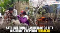 VIDEO: Rumah dan Uang Rp 30 Juta di Sidenre Jeneponto Hangus Terbakar saat Pemilik ke Kebun