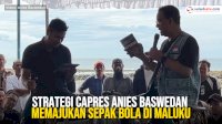 VIDEO: Strategi Capres Anies Baswedan Memajukan Sepak Bola di Maluku