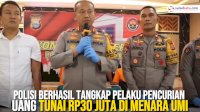 VIDEO: Polisi Berhasil Tangkap Pelaku Pencurian Uang Tunai Rp30 Juta di Menara UMI