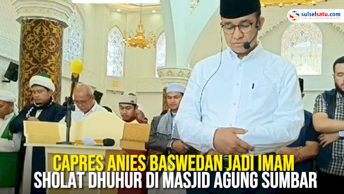 VIDEO: Capres Anies Baswedan Jadi Imam Sholat Dhuhur di Masjid Agung Sumbar