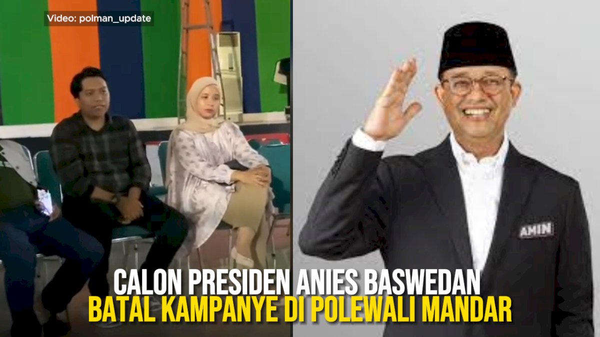 VIDEO: Calon Presiden Anies Baswedan Batal Kampanye di Polewali Mandar