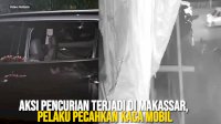 VIDEO: Aksi Pencurian Terjadi di Makassar, Pelaku Pecahkan Kaca Mobil