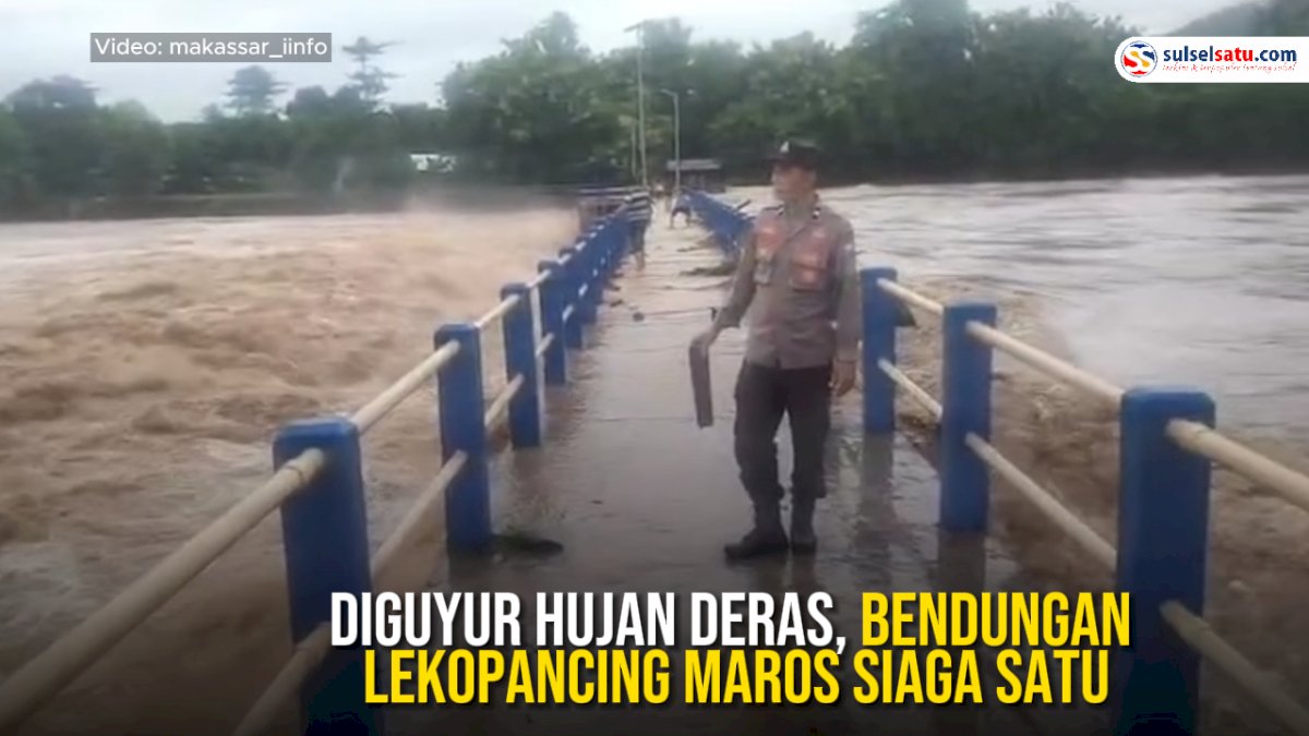 VIDEO: Diguyur Hujan Deras, Bendungan Lekopancing Maros Siaga Satu