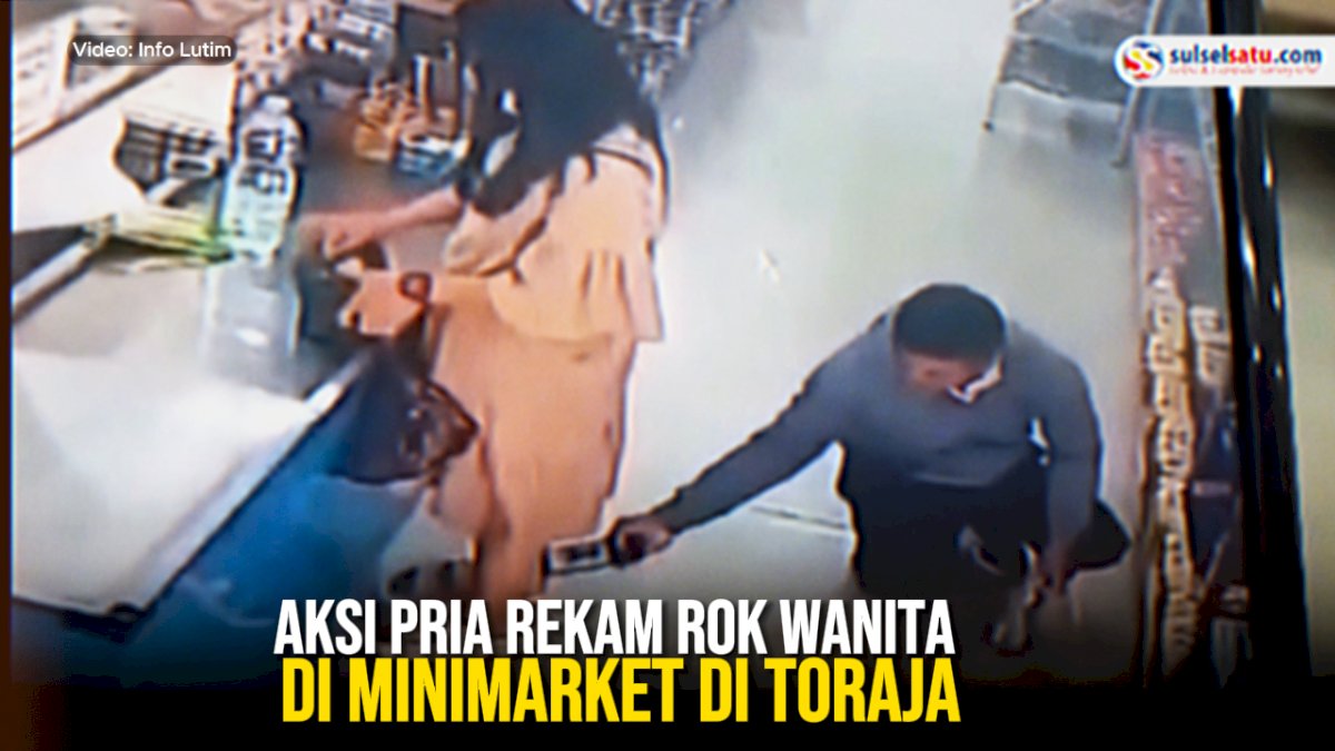 VIDEO: Aksi Pria Rekam Rok Wanita di Minimarket di Toraja, Aksinya Terekam CCTV