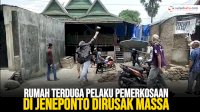 VIDEO: Rumah Terduga Pelaku Pemerkosaan di Jeneponto Dirusak Massa