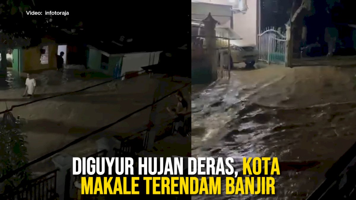 VIDEO: Diguyur Hujan Deras, Kota Makale Terendam Banjir