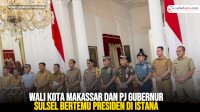 VIDEO: Wali Kota Makassar Bertemu Presiden di Istana Bahas Pembangunan Mamminasata