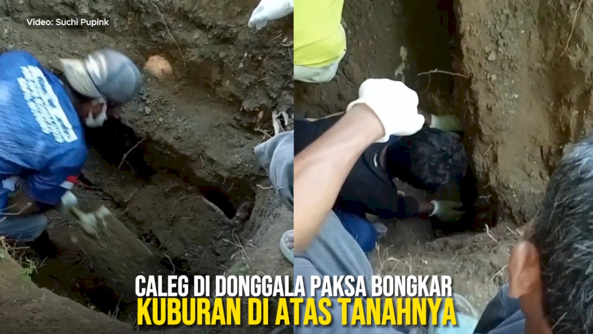 VIDEO: Kalah dalam Pemilu 2024, Caleg di Donggala Paksa Bongkar Kuburan di Atas Tanahnya