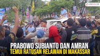 VIDEO: Prabowo Subianto dan Amran Temui Ratusan Relawan di Makassar