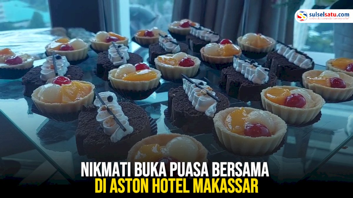 VIDEO: Nikmati Buka Puasa Bersama di Aston Hotel Makassar