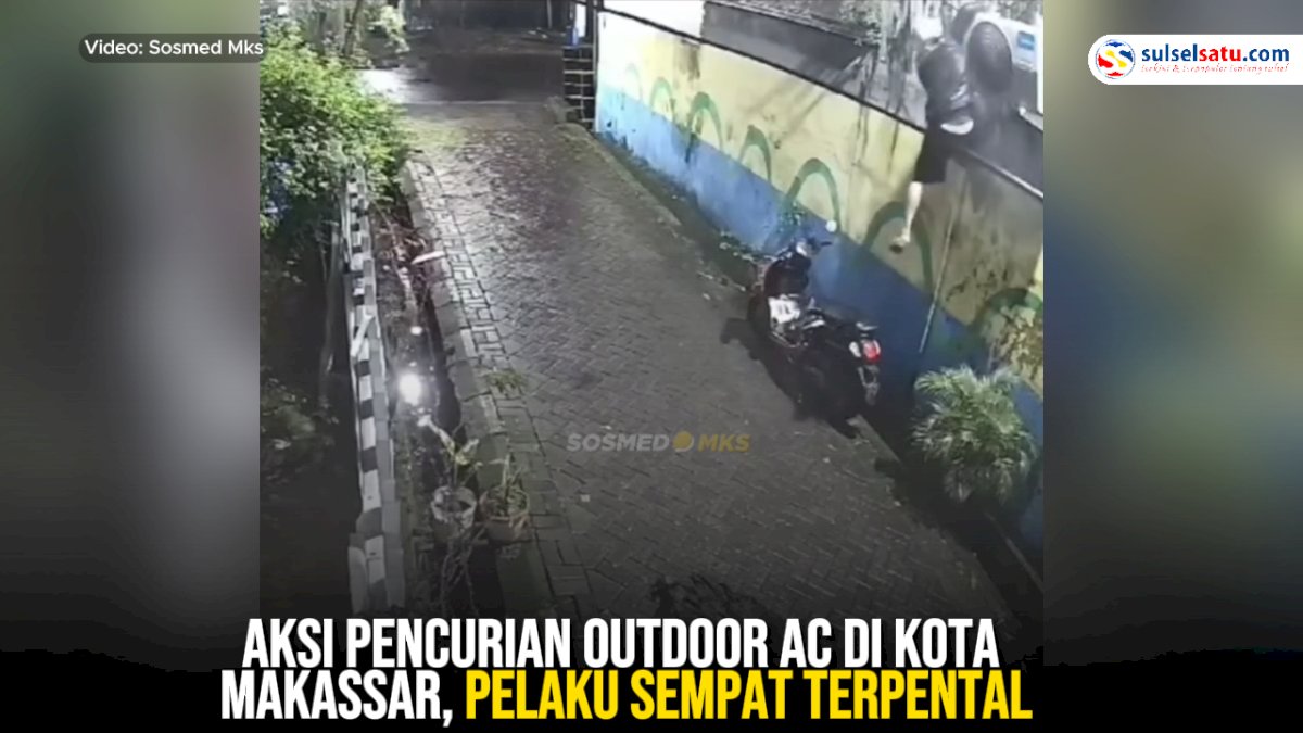 VIDEO: Aksi Pencurian Outdoor AC di Kota Makassar, Pelaku Sempat Terpental