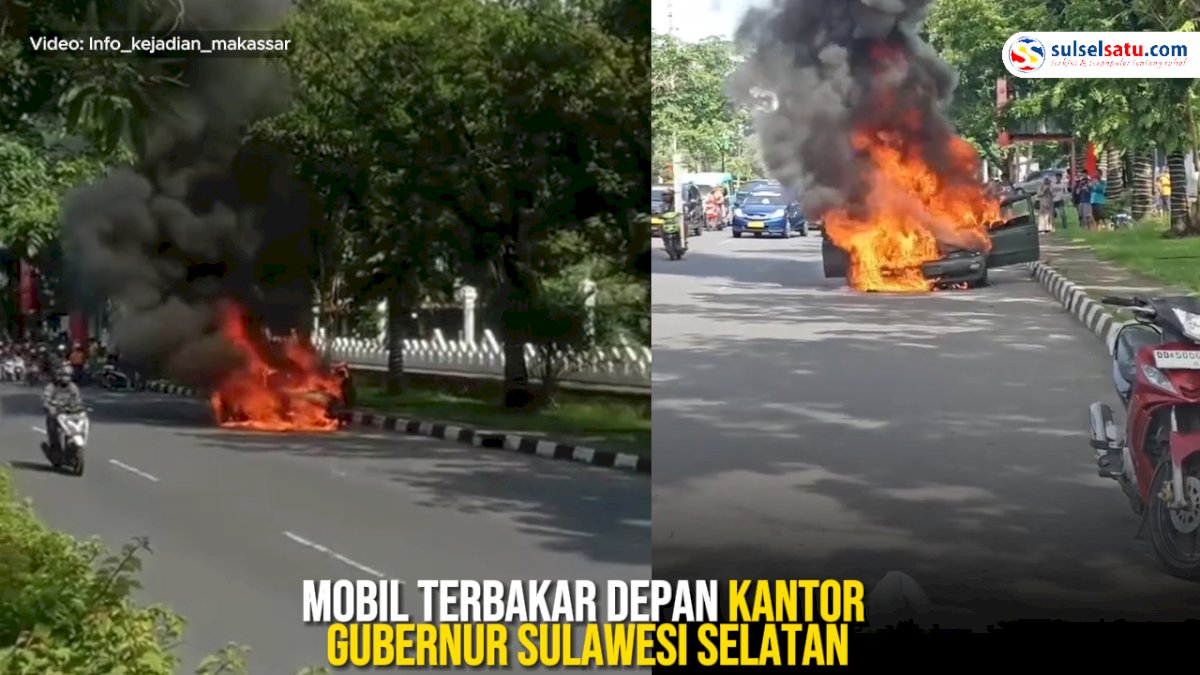 VIDEO: Mobil terbakar Depan Kantor Gubernur Sulawesi Selatan