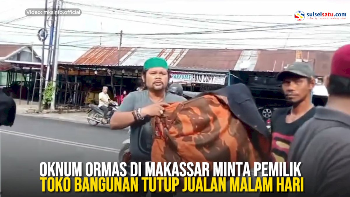 VIDEO: Oknum Ormas di Makassar Minta Pemilik Toko Bangunan Tutup Jualan Malam Hari