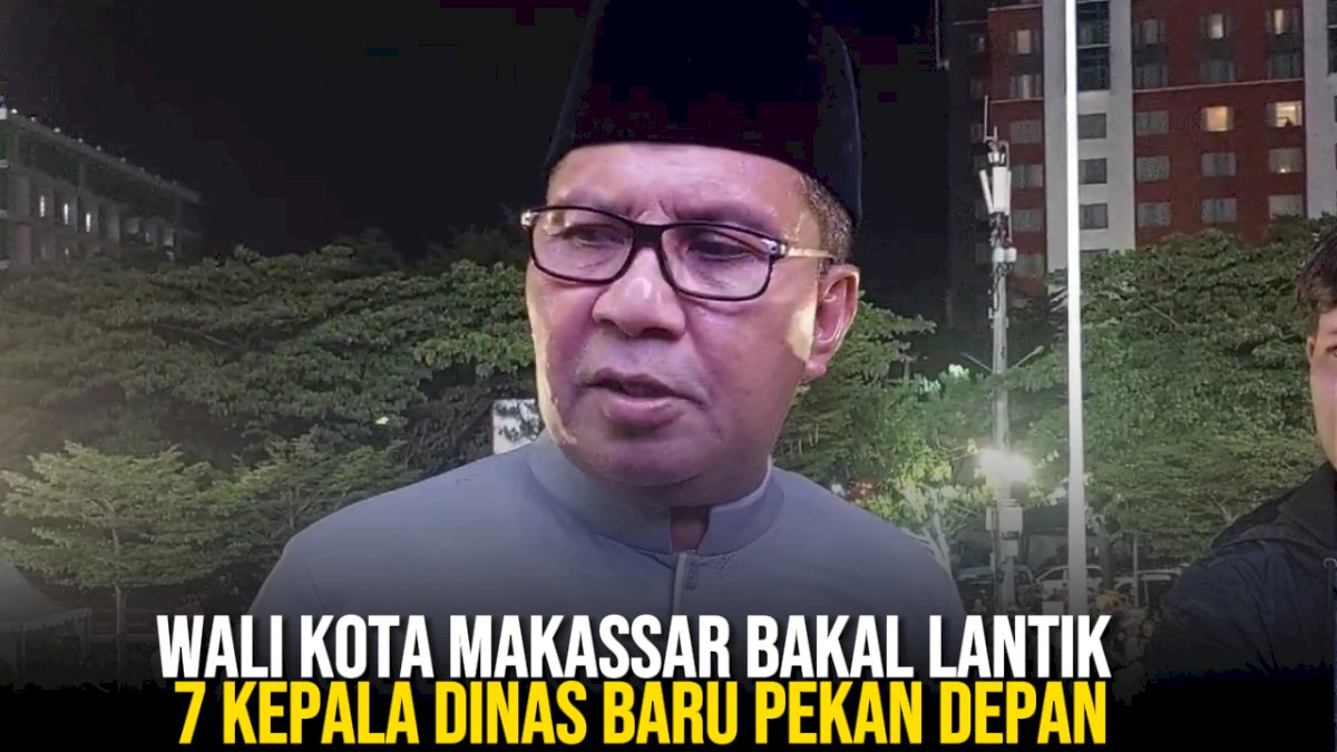 VIDEO: Wali Kota Makassar Bakal Lantik 7 Kepala Dinas Baru Pekan Depan