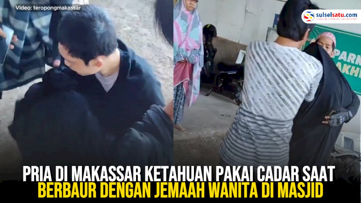 VIDEO: Pria di Makassar Ketahuan Pakai Cadar saat Berbaur dengan Jemaah Wanita di Masjid