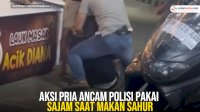 VIDEO: Aksi Pria Ancam Polisi Pakai Sajam saat Makan Sahur