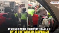 VIDEO: Viral, Pengemudi Mobil Terobos Petugas Lalu Lintas di Flyover Kota Banjarmasin