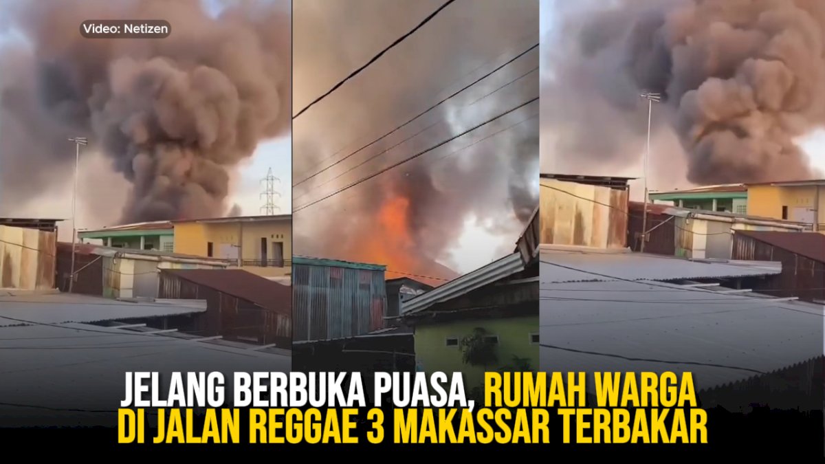 VIDEO: Jelang Berbuka Puasa, Rumah Warga di Jalan Reggae 3 Makassar Terbakar