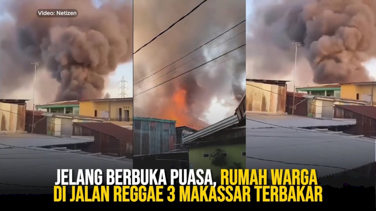 VIDEO: Jelang Berbuka Puasa, Rumah Warga di Jalan Reggae 3 Makassar Terbakar