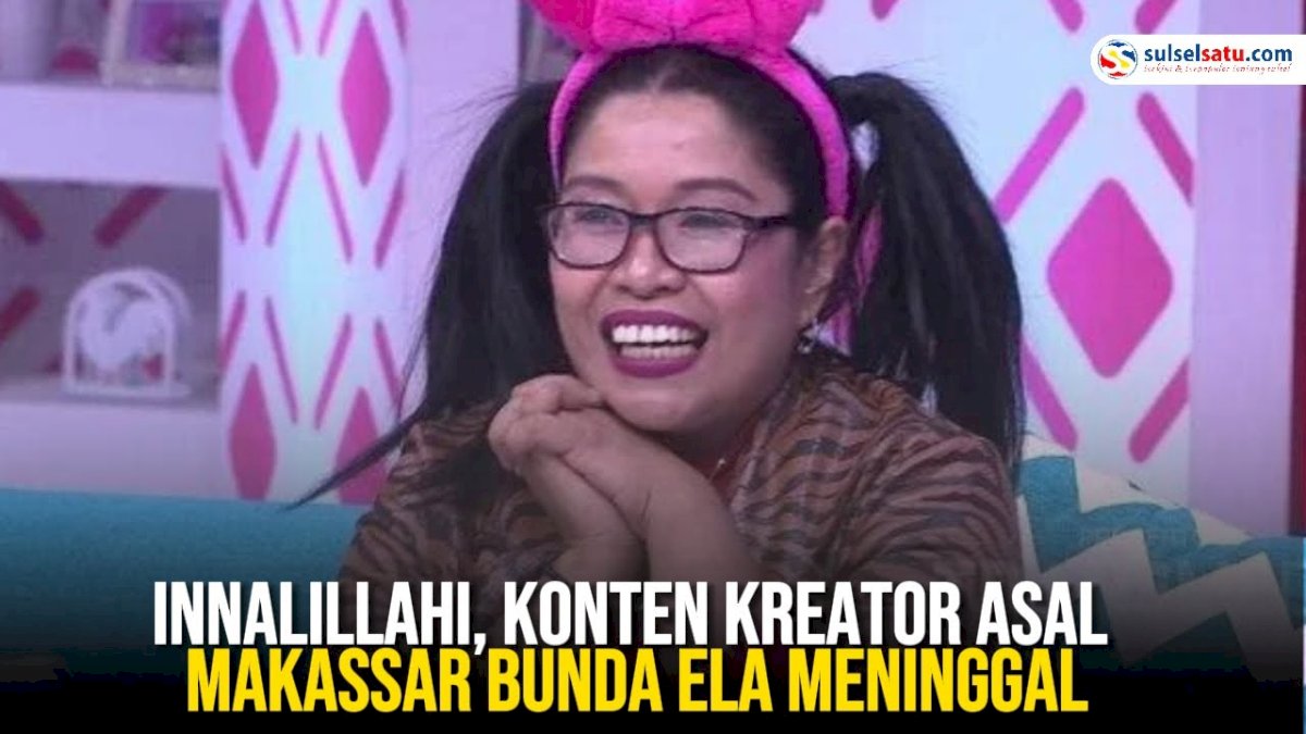VIDEO: Innalillahi, Konten Kreator Asal Makassar Bunda Ela Meninggal