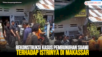 VIDEO: Rekonstruksi Kasus Pembunuhan Suami Terhadap Istrinya di Makassar