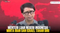VIDEO: Menteri Luar Negeri Indonesia Minta Iran dan Israel Tahan Diri Setelah Serangan