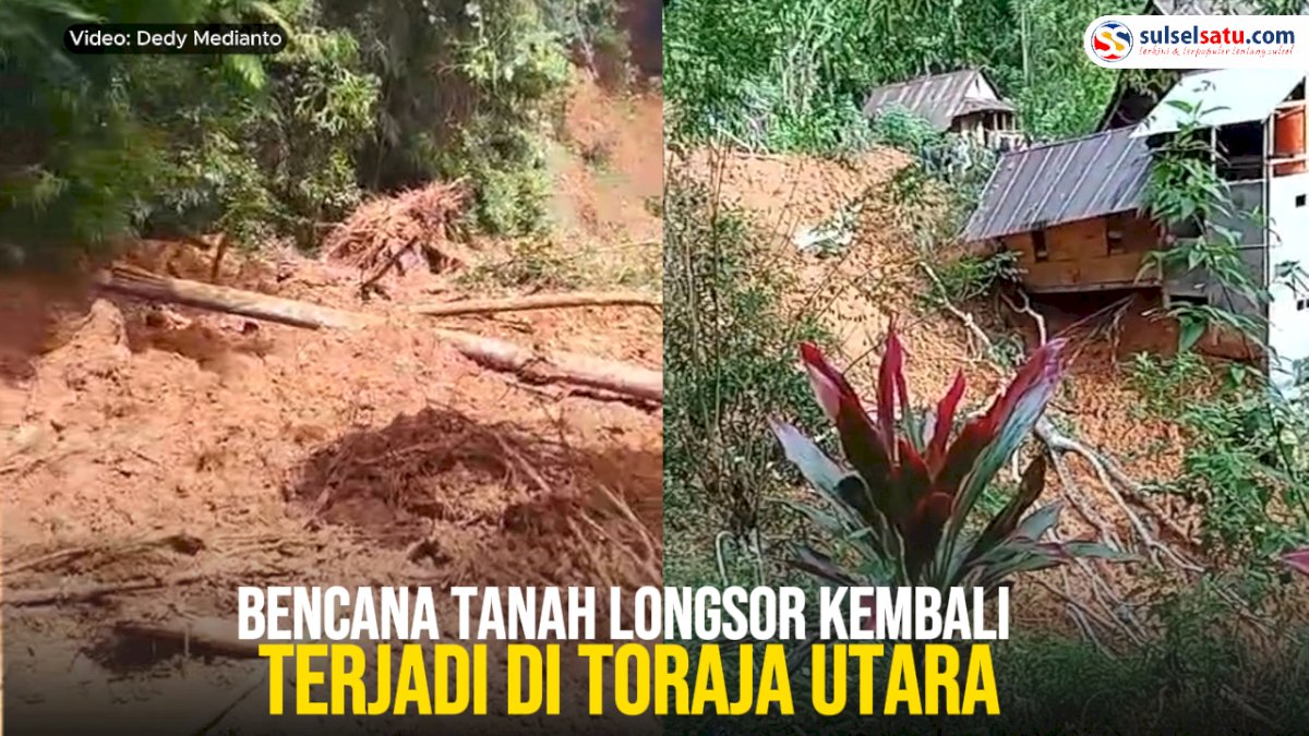 VIDEO: Bencana Tanah Longsor Kembali terjadi di Toraja Utara