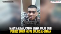 VIDEO: Masya Allah, Calon Siswa Polri dari Polres Gowa Hafal 30 Juz Al-Quran