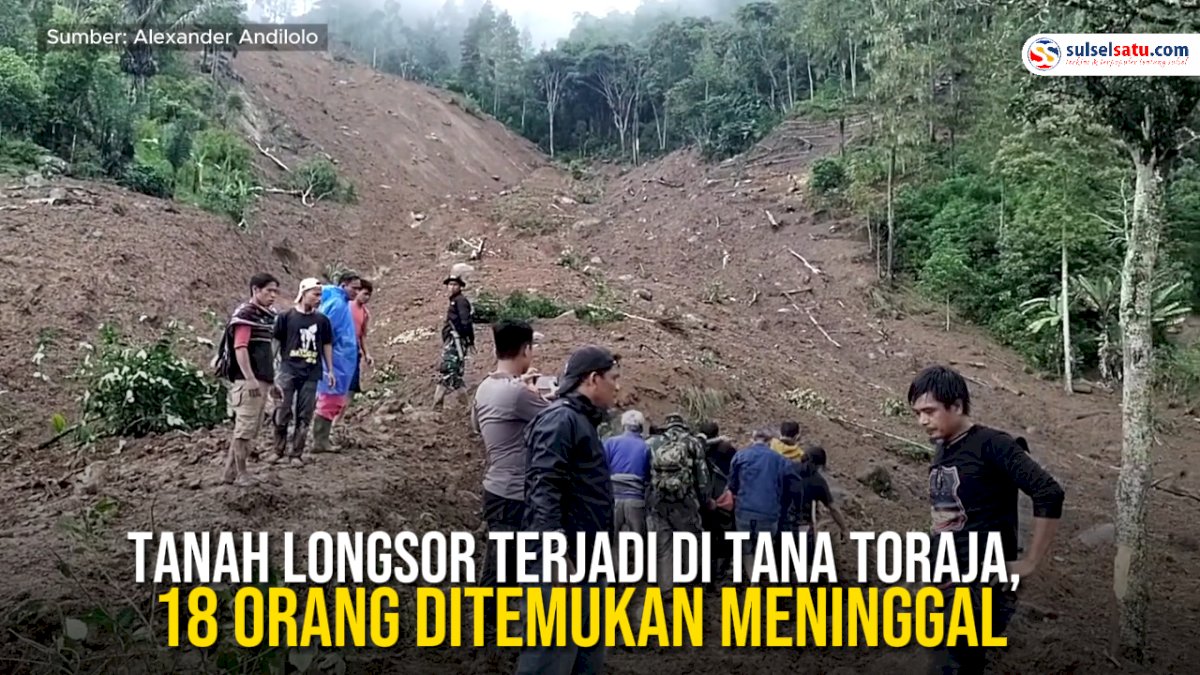 VIDEO: Tanah Longsor terjadi di Tana Toraja, 18 Orang Ditemukan Meninggal