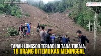 VIDEO: Tanah Longsor terjadi di Tana Toraja, 18 Orang Ditemukan Meninggal