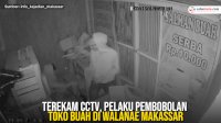 VIDEO: Terekam CCTV, Pelaku Pembobolan Toko Buah di Walanae Makassar