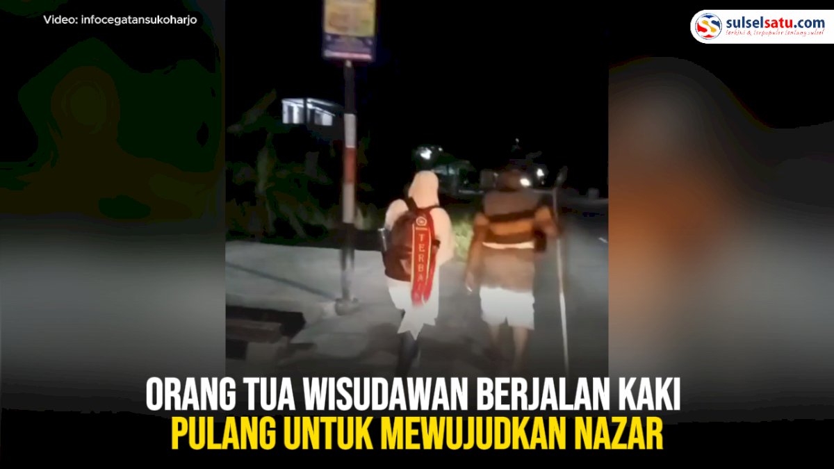 VIDEO: Orang Tua Wisudawan Berjalan Kaki Pulang untuk Mewujudkan Nazar