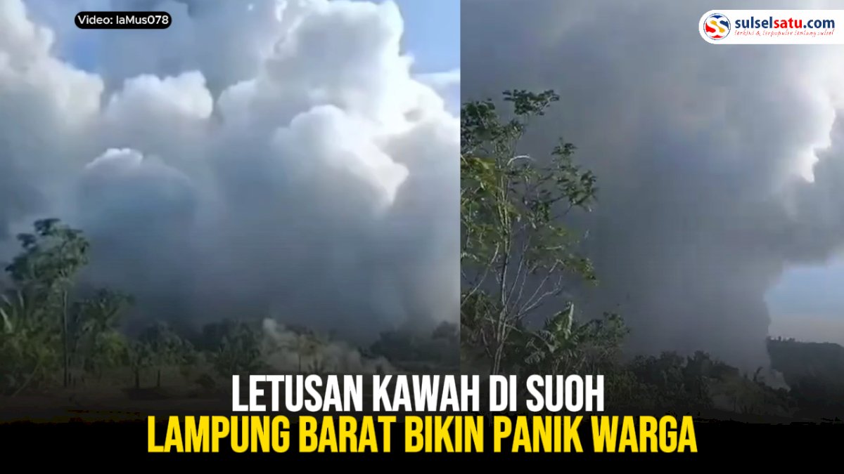 VIDEO: Letusan Kawah di Suoh Lampung Barat Bikin Panik Warga