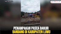 VIDEO: Penampakan Pasca Banjir Bandang di Kabupaten Luwu