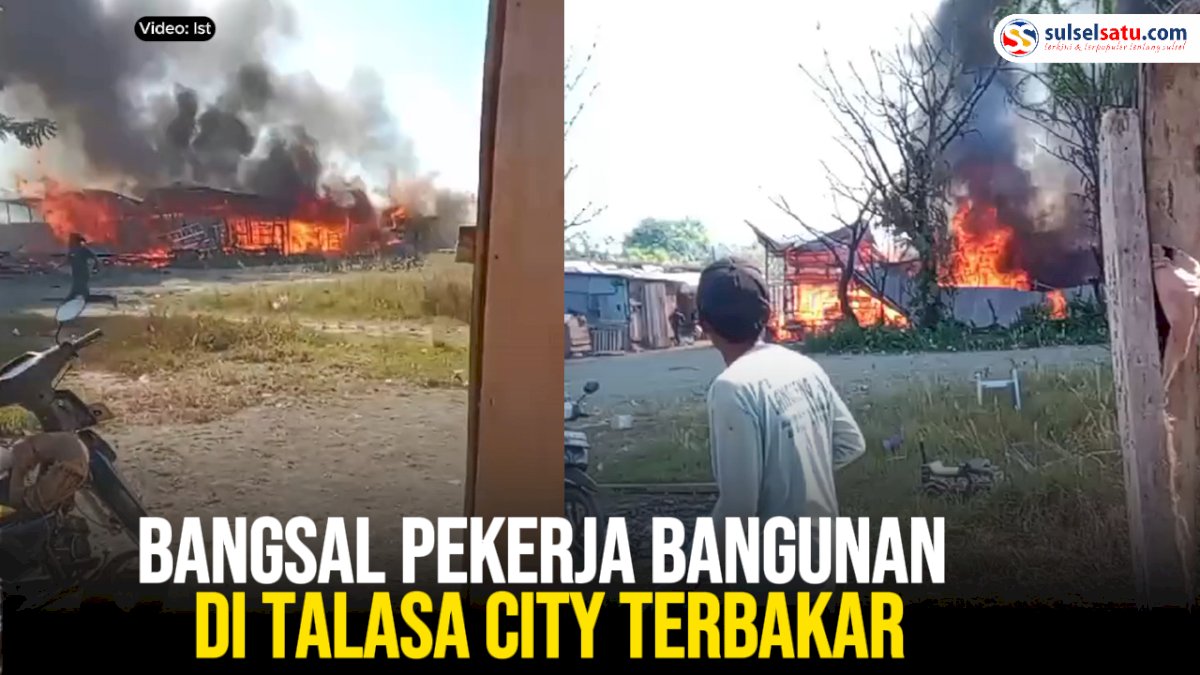 VIDEO: Bangsal Pekerja Bangunan di Talasa City Terbakar