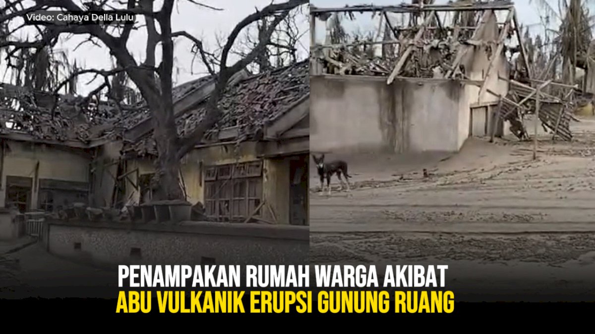 VIDEO: Penampakan Rumah Warga Akibat Abu Vulkanik Erupsi Gunung Ruang