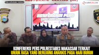 VIDEO: Konferensi Pers Polrestabes Makassar terkait Unjuk Rasa yang Berujung Anarkis pada Hari Buruh