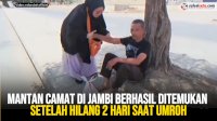 VIDEO: Mantan Camat di Jambi Berhasil Ditemukan Setelah Hilang 2 Hari Saat Umroh