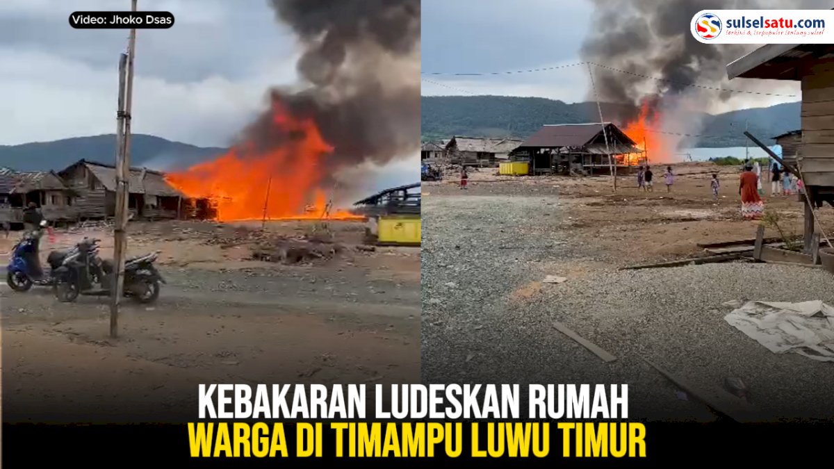VIDEO: Kebakaran Ludeskan Rumah Warga di Timampu Luwu Timur