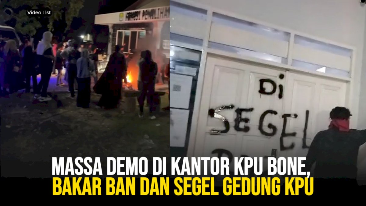 VIDEO: Massa Demo di Kantor KPU Bone, Bakar Ban dan Segel Gedung KPU