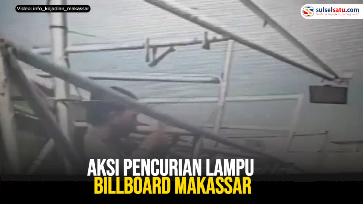 VIDEO: Aksi Pencurian Lampu Billboard Makassar