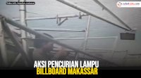 VIDEO: Aksi Pencurian Lampu Billboard Makassar