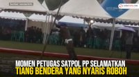 VIDEO: Momen Petugas Satpol PP Selamatkan Tiang Bendera yang Nyaris Roboh