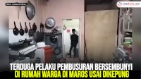 VIDEO: Terduga Pelaku Pembusuran Bersembunyi di Rumah Warga di Maros Usai Dikepung