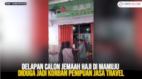 VIDEO: Delapan Calon Jemaah Haji di Mamuju Diduga Jadi Korban Penipuan Jasa Travel