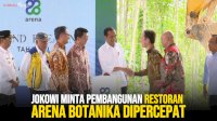 VIDEO: Jokowi Hadiri Groundbreaking, Minta Pembangunan Restoran Arena Botanika Dipercepat